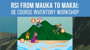RSI from Mauka to Makai: DE Course Inventory Workshop