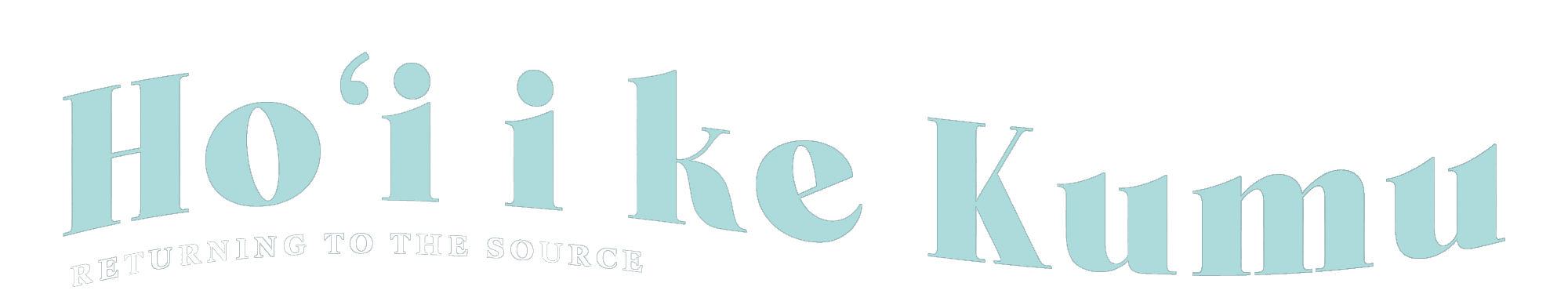 hoiikekumutitlebanner Ho‘i i ke Kumu (Returning to the Source) title banner