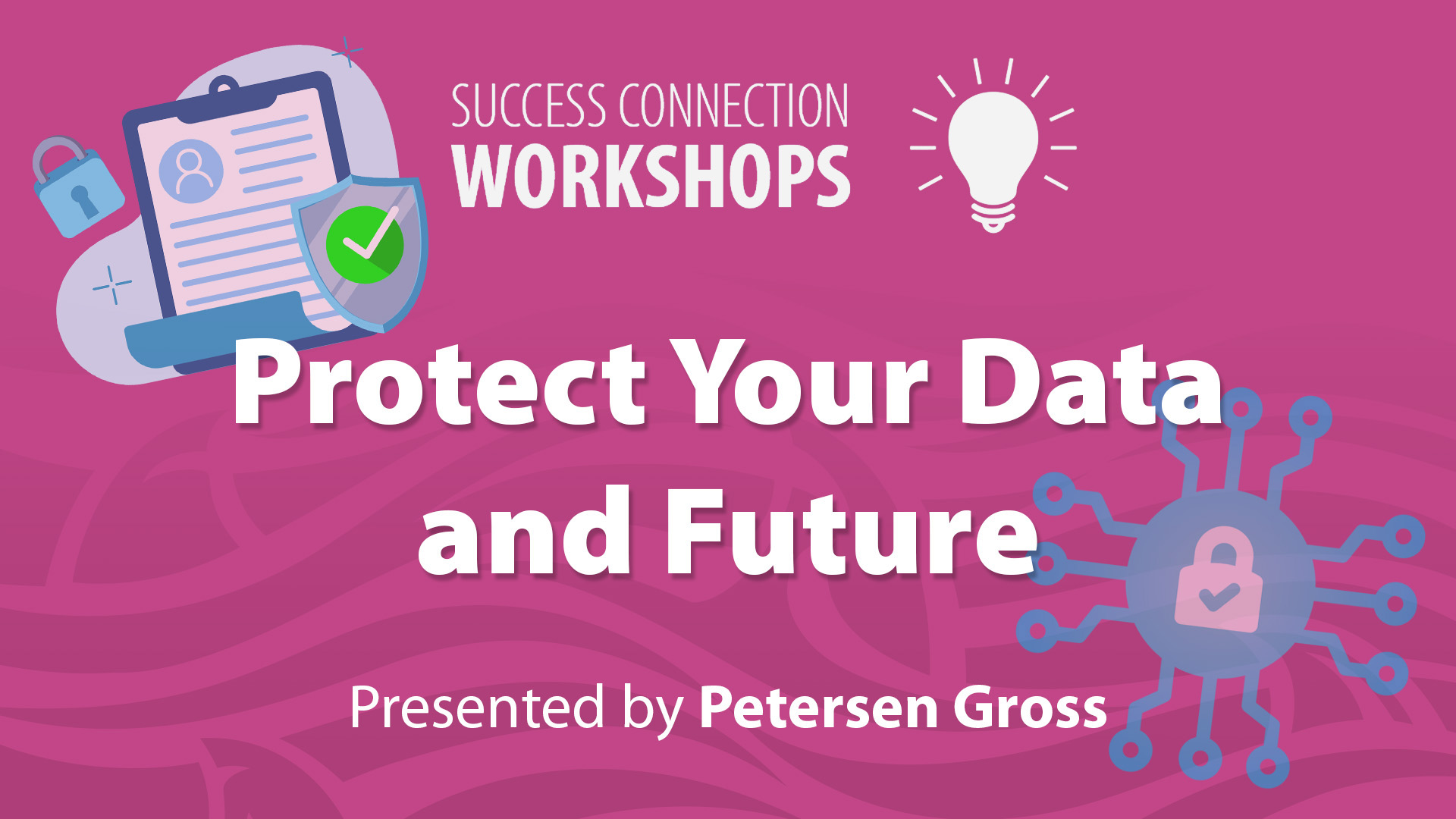 Success Connection Workshops Protect Your Data and Future