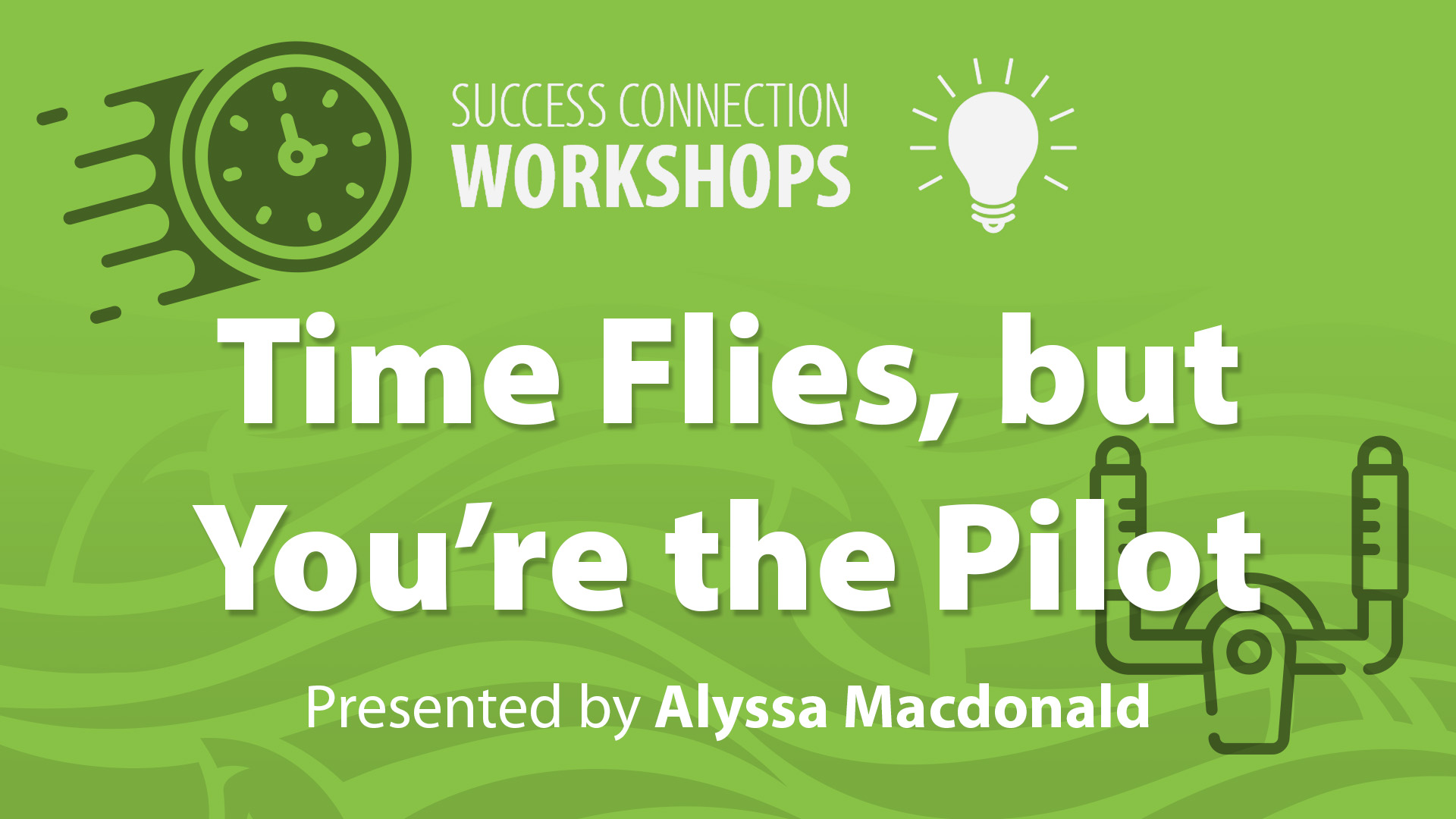 Success Connection Workshops Time Flies, but You're the Pilot