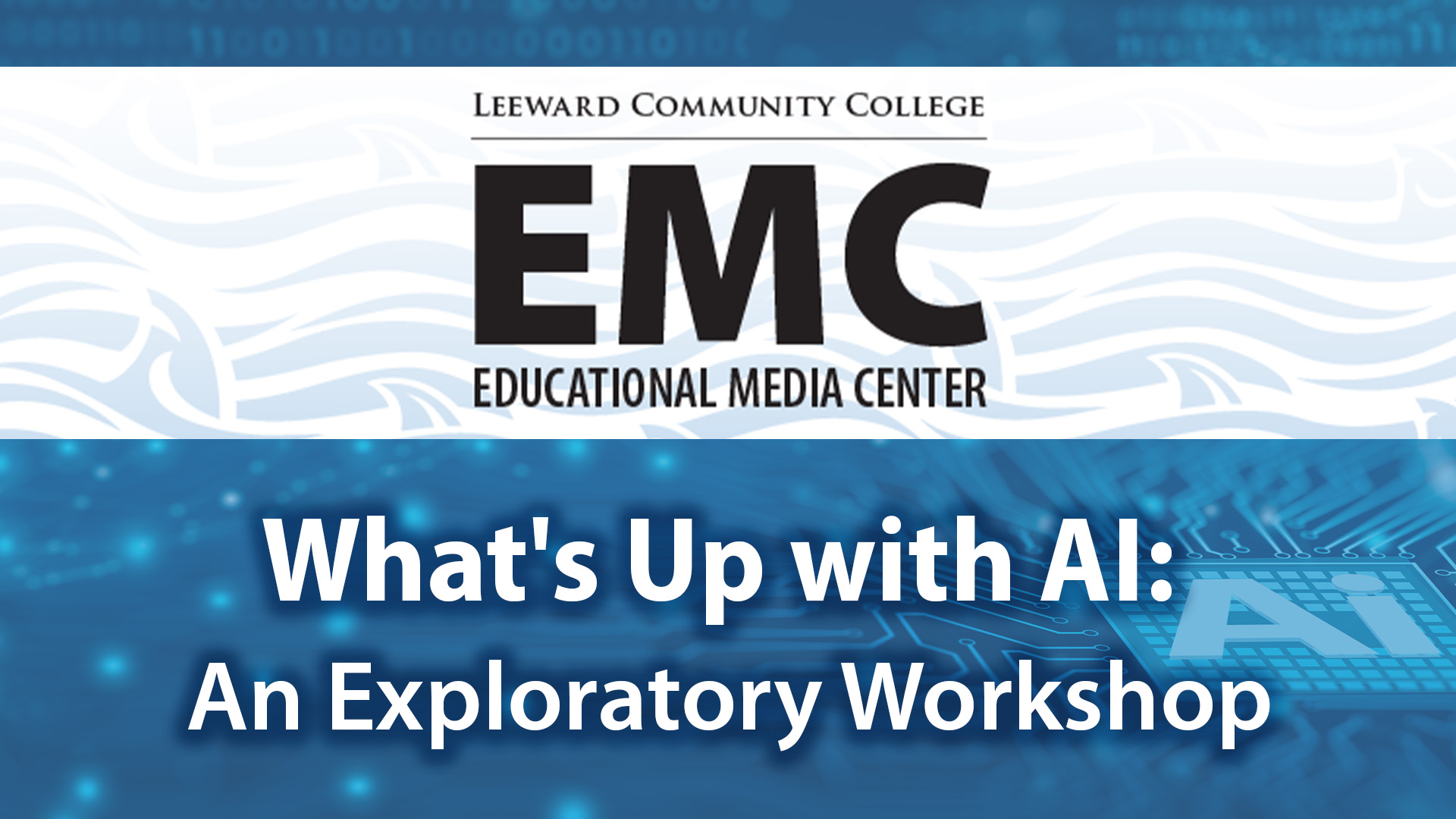 Leeward CC Educational Media Center - What's Up with AI: An Exploratory Workshop