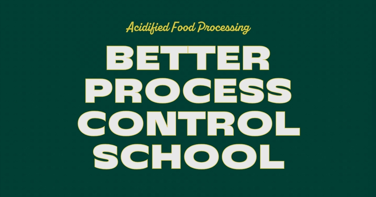 Better Process Control School: Acidified Foods Processing