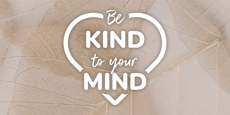Be Kind To Your Mind